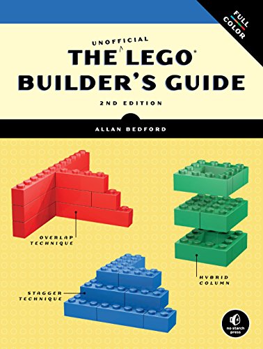 The Unofficial LEGO Builder's Guide, 2nd Edition: Revised and Now in Full Color