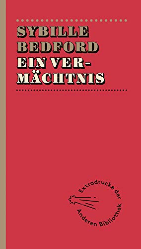 Ein Vermächtnis (Extradrucke der Anderen Bibliothek, Band 3)