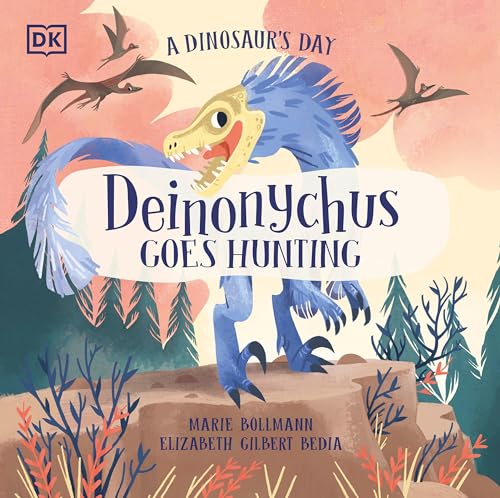 A Dinosaur's Day: Deinonychus Goes Hunting von DK Children