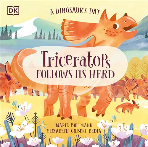 A Dinosaur's Day: Triceratops Follows Its Herd von DK Children