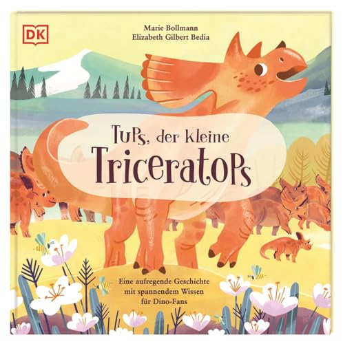Tups, der kleine Triceratops: Eine aufregende Geschichte mit spannendem Wissen für Dino-Fans. Für Kinder ab 3 Jahren von Dorling Kindersley Verlag