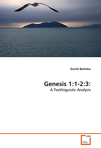 Genesis 1:1-2:3:: A Textlinguistic Analysis von VDM Verlag