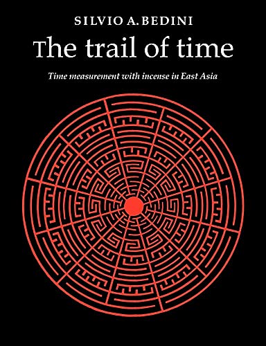 The Trail of Time: Time Measurement with Incense in East Asia von Cambridge University Press