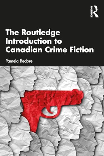 The Routledge Introduction to Canadian Crime Fiction (Routledge Introductions to Canadian Literature) von Routledge
