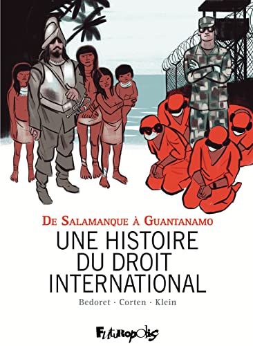 Une histoire du droit international: De Salamanque à Guantanamo