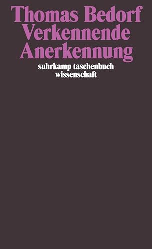 Verkennende Anerkennung: Über Identität und Politik (suhrkamp taschenbuch wissenschaft)