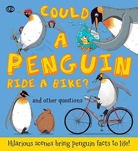 Could A Penguin Ride a Bike?: Hilarious scenes bring penguin facts to life: 1 (What if a) von QED Publishing