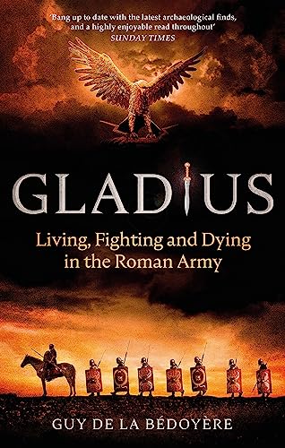 Gladius: Living, Fighting and Dying in the Roman Army von Abacus