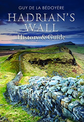 Hadrian's Wall: History and Guide