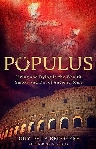 Populus: Living and Dying in the Wealth, Smoke and Din of Ancient Rome von Abacus