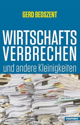 Wirtschaftsverbrechen: und andere Kleinigkeiten