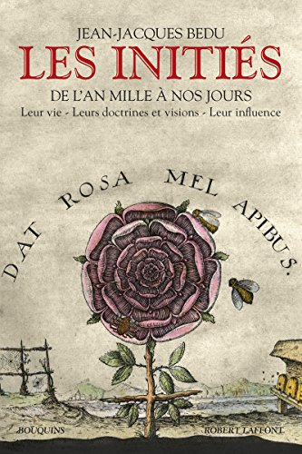 Les Initiés - De l'an mille à nos jours: De l'an mille à nos jours : Leur vie - Leurs doctrines et visions - Leur influence von BOUQUINS