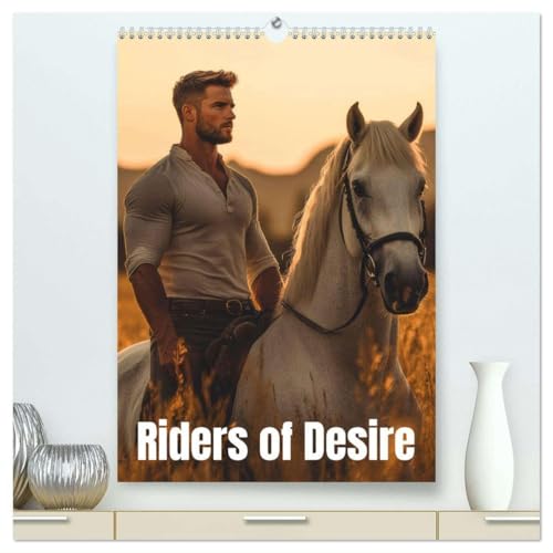 Riders of desire (High Quality Premium Wall Calendar 2025 DIN A2 portrait),CALVENDO 12 Month Wall Calendar: Exploring the passionate bond between man and horse von Calvendo