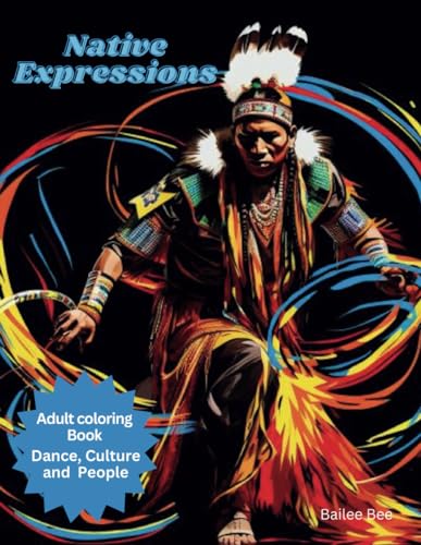 Native Expressions: Adult Coloring Book. Dance, Culture and People von Independently published