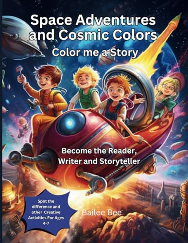 Space Adventures and Cosmic Colors: Color me a Story: Become the Reader, Writer and Storyteller : Spot the difference and other creative activities For Ages 4-7 von canadian isbn