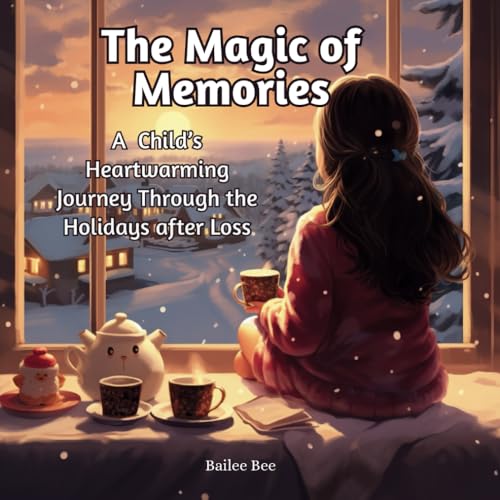 The Magic Of Memories: A Child's Heartwarming Journey Through the Holidays After Loss von Independently published