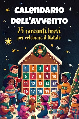 Calendario dell'Avvento - 25 racconti brevi per celebrare il Natale: Favole di Natale per bambini con messaggi ispirazionali ed educativi che ... positivi in attesa della magia del Natale. von Bubbles Books Spain