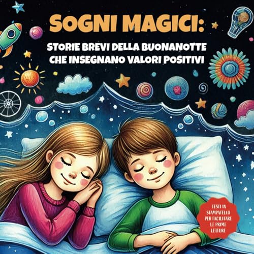 SOGNI MAGICI: STORIE BREVI DELLA BUONANOTTE CHE INSEGNANO VALORI POSITIVI: Favole brevi da leggere per bambini | Illustrazioni a colori e testi in stampatello per facilitare le prime letture von Bubbles Books Spain