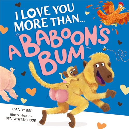 I Love You More Than a Baboon’s Bum: A fantastically funny and silly new illustrated picture book crammed full of laughs, animals and bums! von HarperCollinsChildren’sBooks