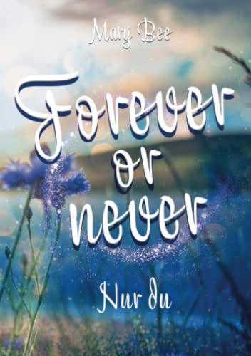 Forever or Never: Nur du von Independently published
