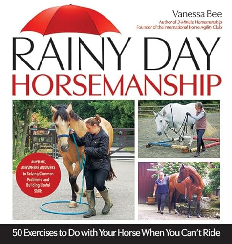 Rainy Day Horsemanship: 50 Exercises to Do with Your Horse When You Can’t Ride von Kenilworth Press Ltd