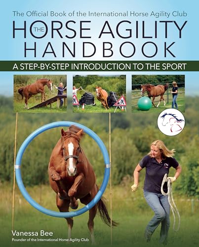 The Horse Agility Handbook: A Step-by-step Introduction to the Sport von Trafalgar Square