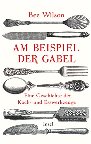 Am Beispiel der Gabel: Eine Geschichte der Koch- und Esswerkzeuge