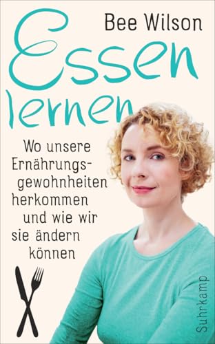 Essen lernen: Wo unsere Ernährungsgewohnheiten herkommen und wie wir sie ändern können (suhrkamp taschenbuch) von Suhrkamp Verlag AG