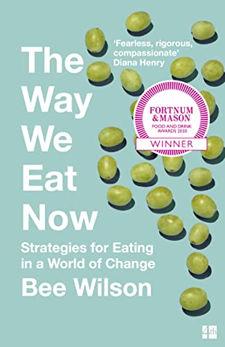 The Way We Eat Now: Fortnum & Mason Food Book of the Year 2020