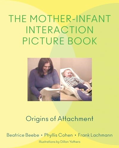 The Mother-Infant Interaction Picture Book: Origins of Attachment von W. W. Norton & Company