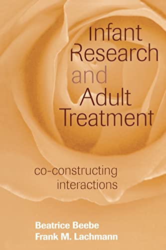 Infant Research and Adult Treatment: Co-Constructing Interactions