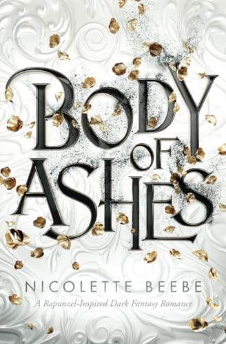 Body of Ashes: A dark Rapunzel-inspired romantasy (Elizy Kingdom, Band 3) von Independently published