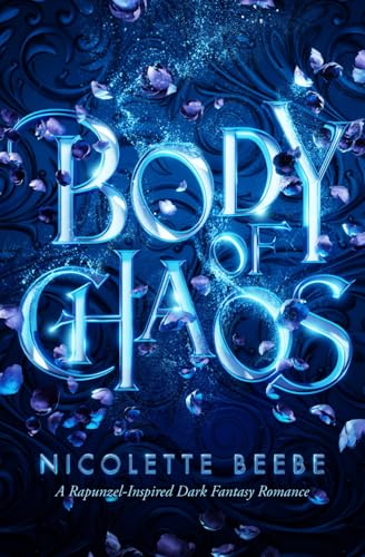 Body of Chaos (Elizy Kingdom #1): A Rapunzel-Inspired Dark Fantasy Romance von Independently published