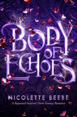 Body of Echoes (Elizy Kingdom #2): A Rapunzel-Inspired Dark Fantasy Romance
