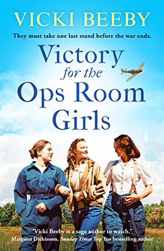 Victory for the Ops Room Girls: The heartwarming conclusion to the bestselling WW2 series (The Women's Auxiliary Air Force, 3, Band 3) von Canelo Saga