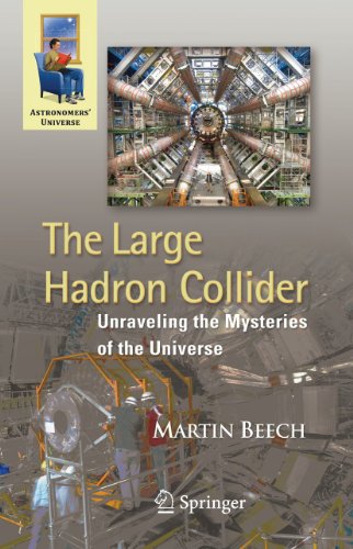 The Large Hadron Collider: Unraveling the Mysteries of the Universe (Astronomers' Universe)