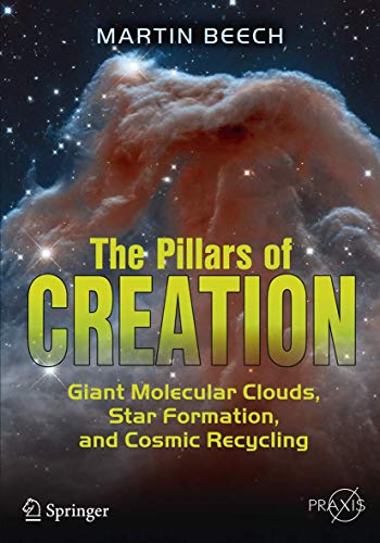 The Pillars of Creation: Giant Molecular Clouds, Star Formation, and Cosmic Recycling (Springer Praxis Books)