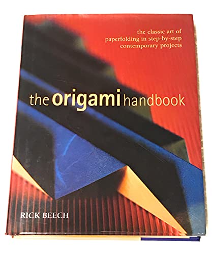 The Origami Handbook: The Classic Art of Paperfolding in Step-by-Step Contemporary Projects The Origami Handbook: The Classic Art of Paperfolding in Step-by-Step Contemporary Projects