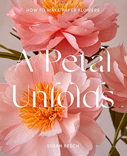 A Petal Unfolds: How to Make Paper Flowers von Harper Collins Publ. UK