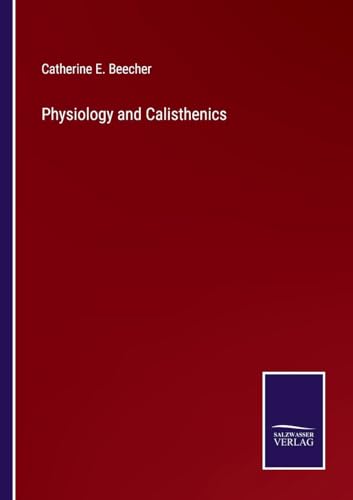 Physiology and Calisthenics von Salzwasser Verlag