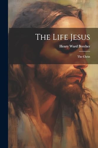 The Life Jesus: The Christ von Legare Street Press