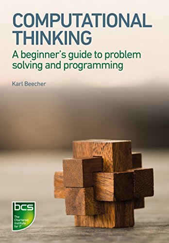 Computational Thinking: A beginner's guide to problem-solving and programming von BCS, the Chartered Institute for IT