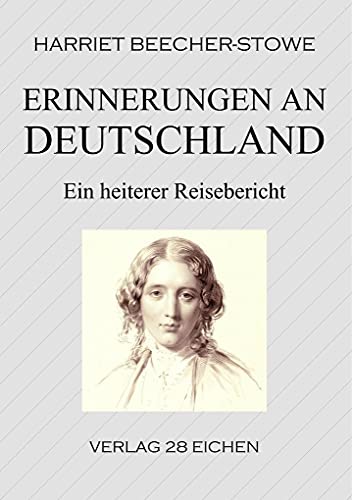 Erinnerungen an Deutschland: Ein heiterer Reisebericht aus dem August des Jahres 1853. Reich illustriert: Ein heiterer Reisebericht. Reich illustriert Erinnerungen an Deutschland: Ein heiterer Reisebericht aus dem August des Jahres 1853. Reich illustriert: Ein heiterer Reisebericht. Reich illustriert