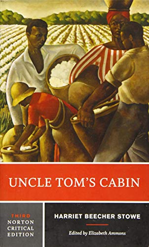 Uncle Tom`s Cabin - A Norton Critical Edition: Authoritative Text Backgrounds and Contexts Criticism (Norton Critical Editions, Band 0) von W. W. Norton & Company