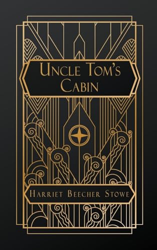 Uncle Tom's Cabin: ; or Life Among the Lonely von NATAL PUBLISHING, LLC