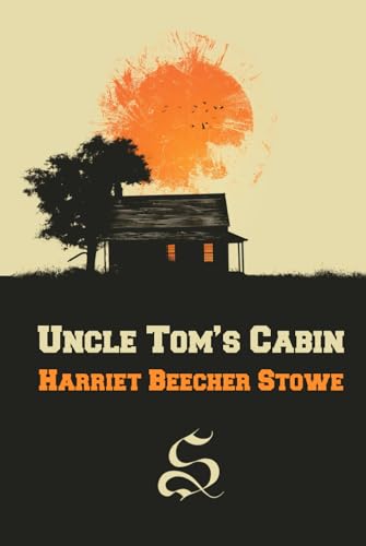 Uncle Tom’s Cabin: or Life among the Lowly (Complete) von Independently published