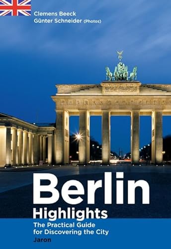 Berlin Highlights: The Practical Guide for Discovering the City