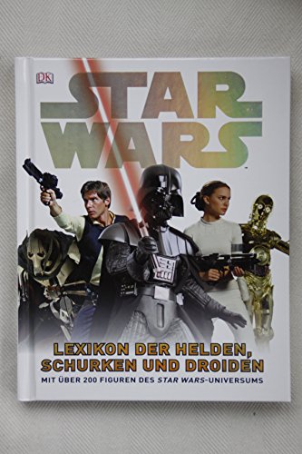 Star Wars™ Lexikon der Helden, Schurken und Droiden: Mit über 200 Figuren des Star Wars-Universums