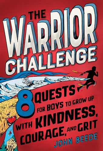 The Warrior Challenge: 8 Quests for Boys to Grow Up with Kindness, Courage, and Grit