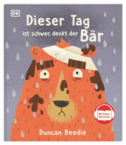 Dieser Tag ist schwer, denkt der Bär: Mit Gratis-Hörversion. Humorvolles Bilderbuch über einen schlechten Tag mit gutem Ende. Für Kinder ab 3 Jahren (Schwer für Bär) von DK